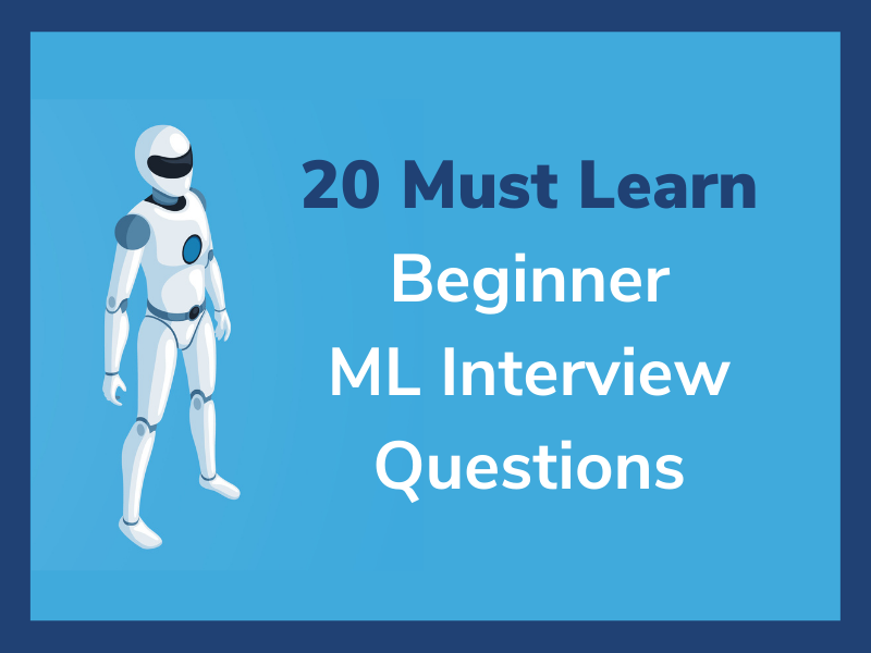 20 Machine Learning Questions And Answer To Destroy Your Interview